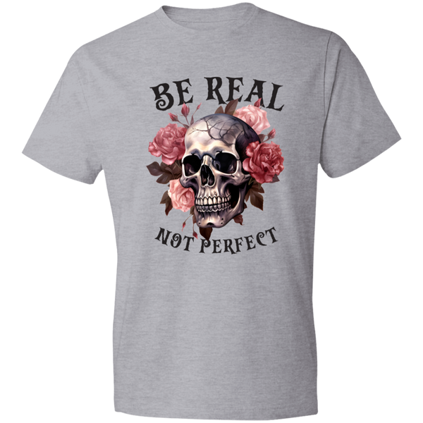 Be Real Not Perfect T-Shirt