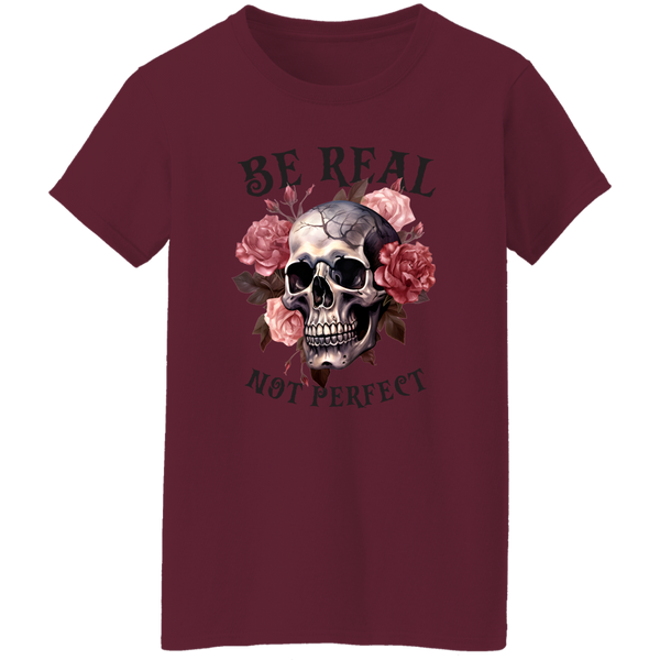 Be Real Not Perfect T-Shirt