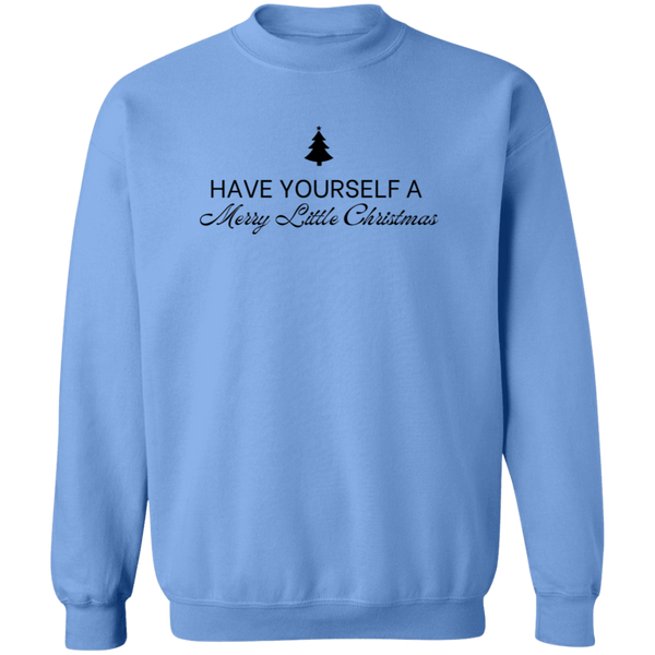 Have Yourself a Merry Little Christmas  Sweatshirt