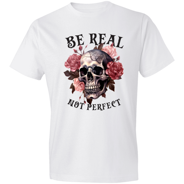 Be Real Not Perfect T-Shirt