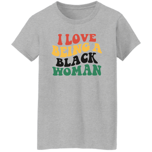 I Love Being A Black Woman T-Shirt