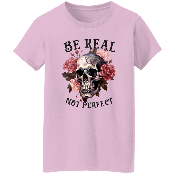 Be Real Not Perfect T-Shirt