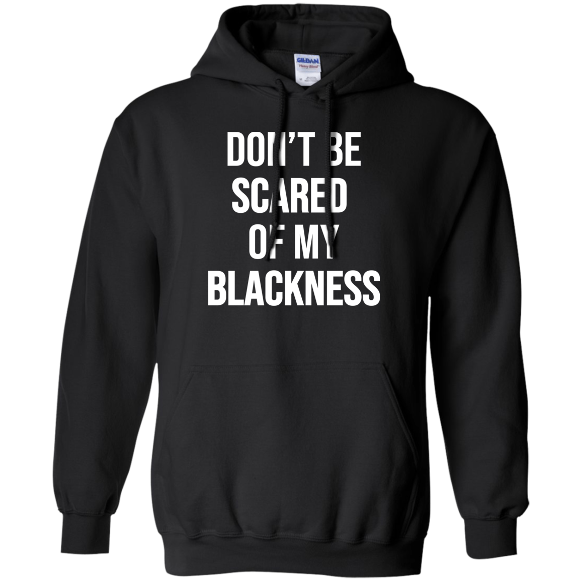 Dont Be Scared of My Blackness Hoodie