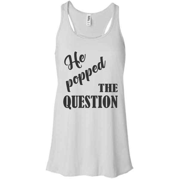 He Popped The Question (Black) Flowy Racerback Tank