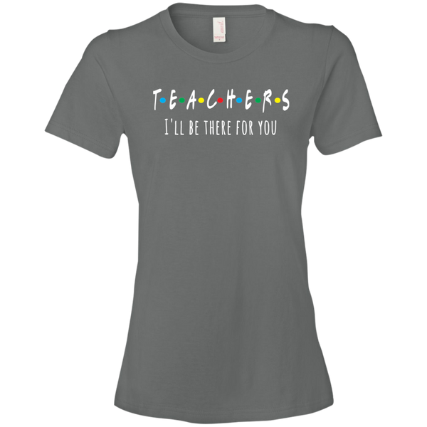 Teacher I'll Be There For You T-Shirt