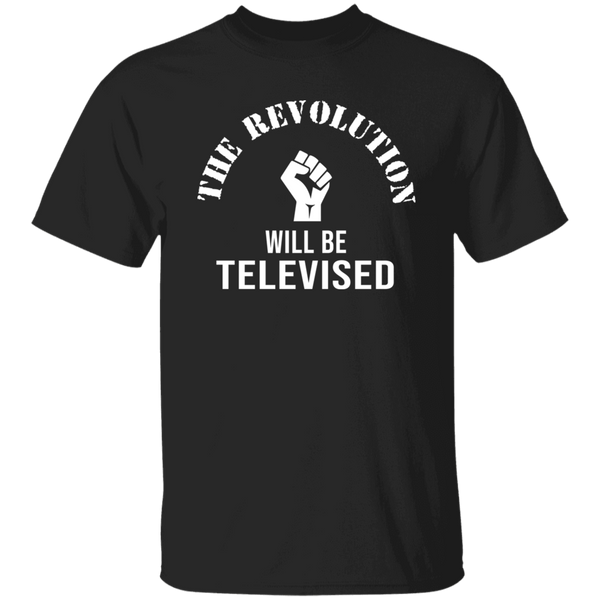 The Revolution Will Be Televised T-Shirt