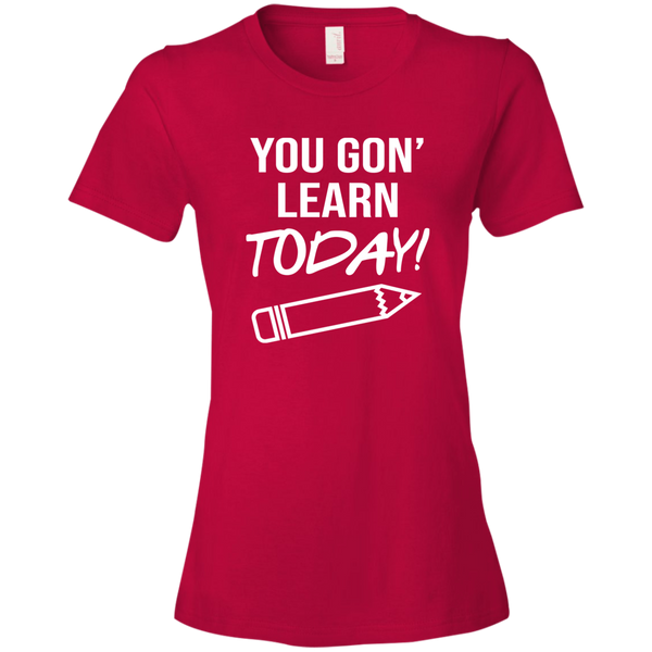 You Gon Learn Today T-Shirt