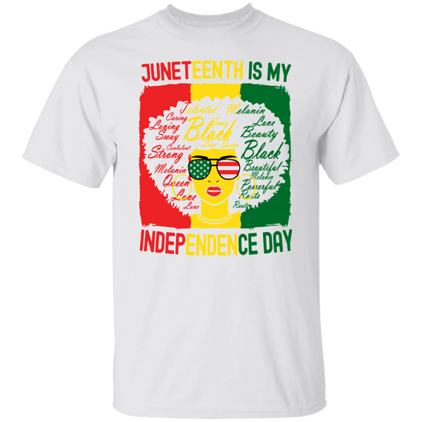 Juneteenth Is My Independence Day T-Shirt