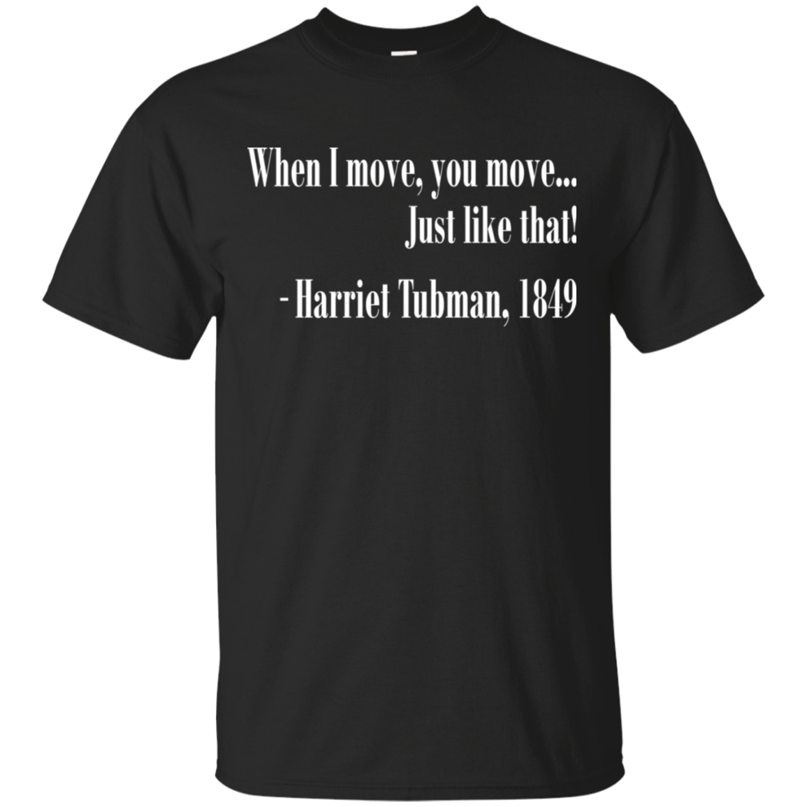 When I Move You Move T-Shirt