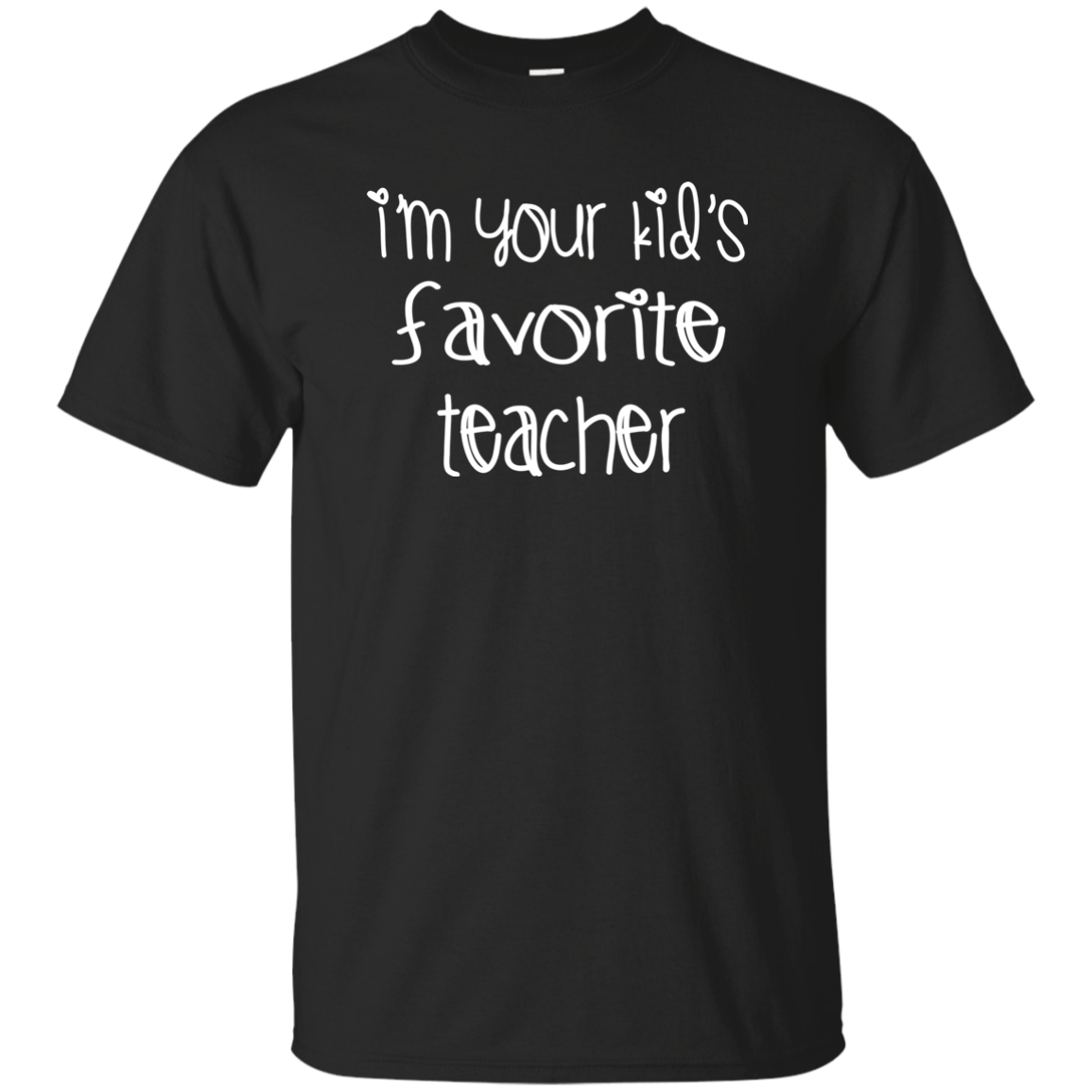 I'm Your Kids Favorite Teacher T-Shirt