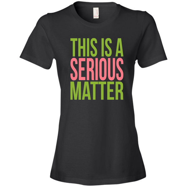 This is a Serious Matter Ladies' T-Shirt