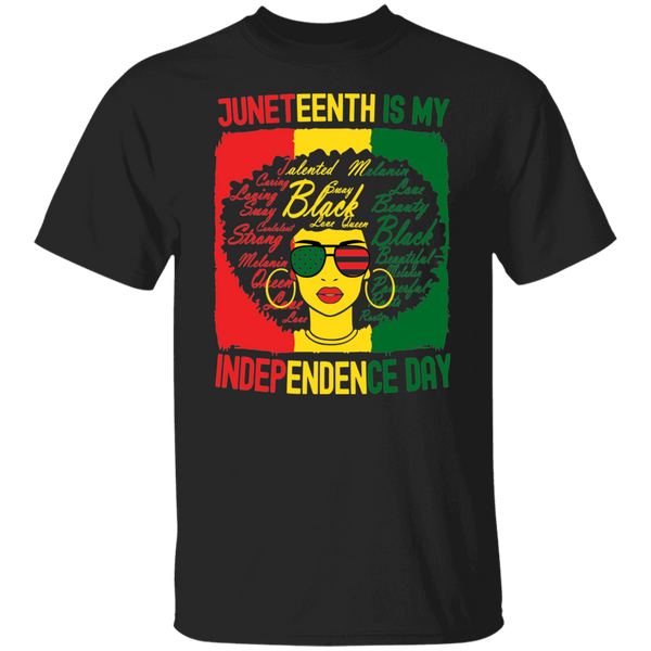 Juneteenth Is My Independence Day T-Shirt