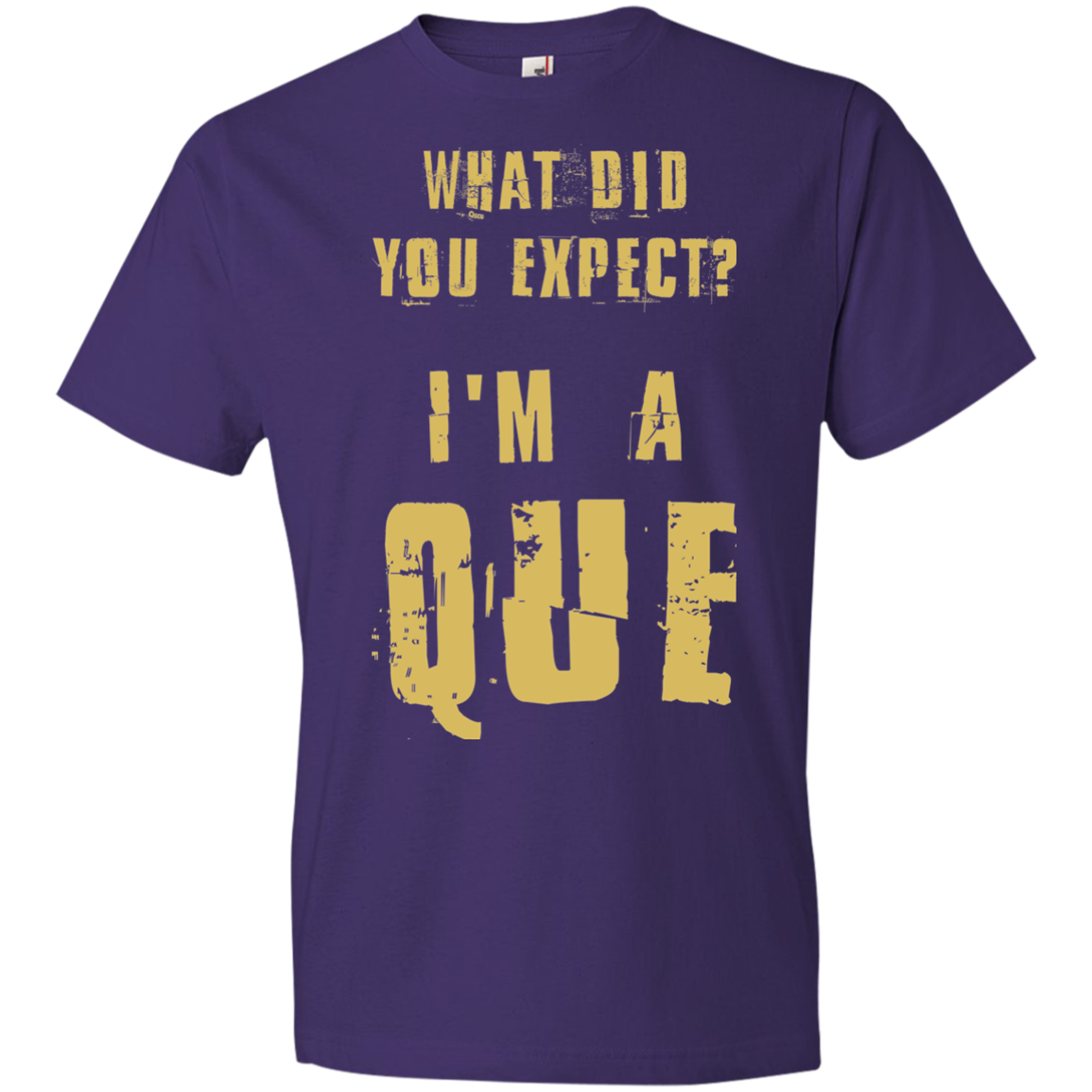 What Did You Expect I'm A Que Premium T-Shirt