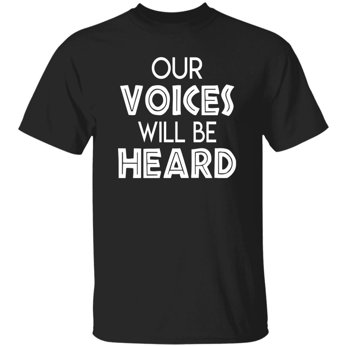 Our Voices Will Be Heard T-Shirt