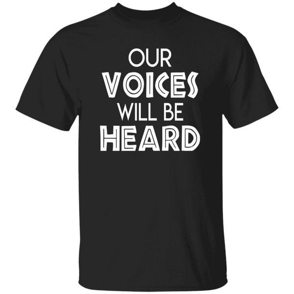 Our Voices Will Be Heard T-Shirt