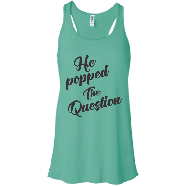 He Popped The Question (Black) Flowy Racerback Tank