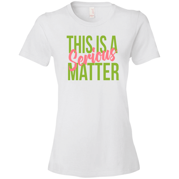 This is a Serious Matter 2 Ladies' T-Shirt