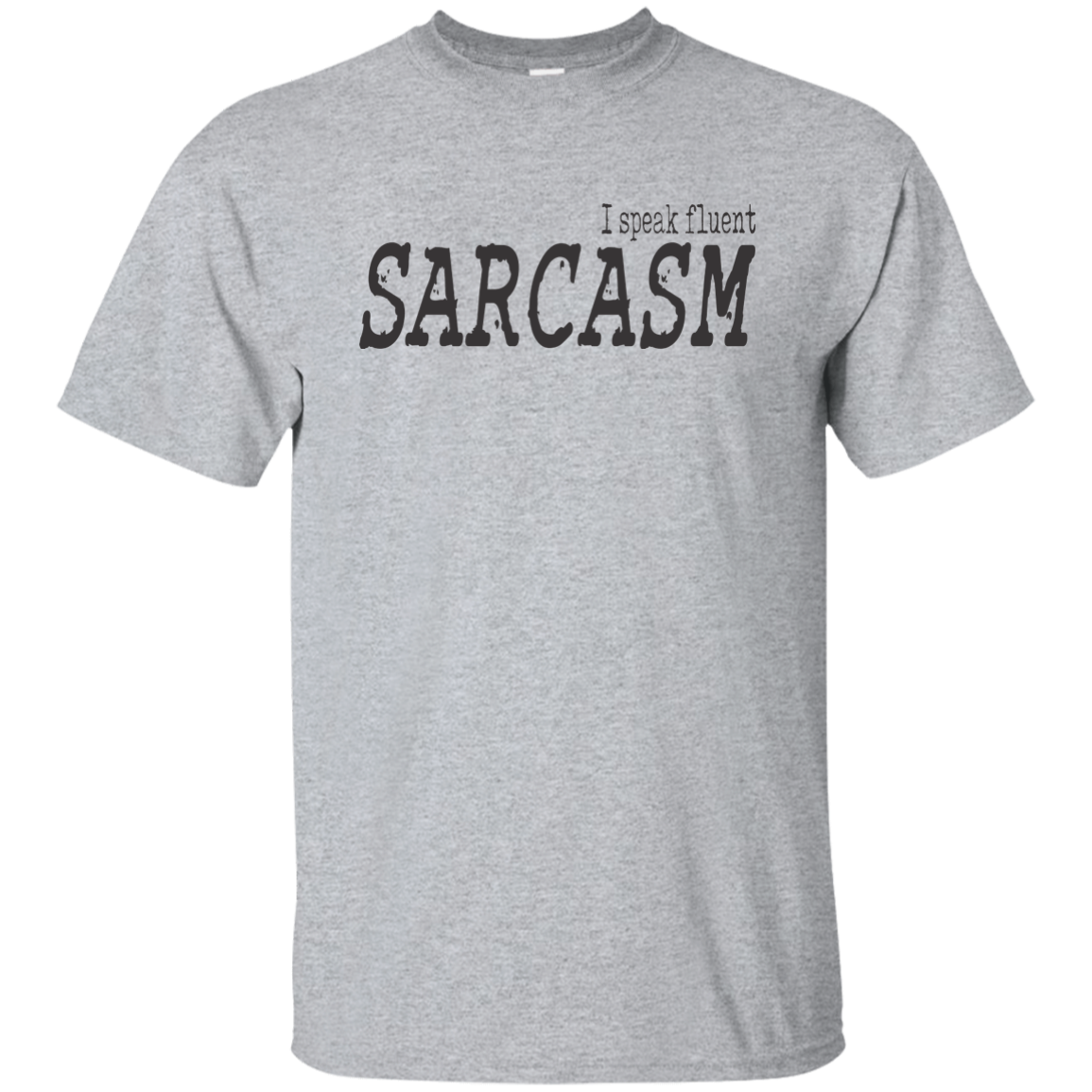 I Speak Fluent Sarcasm T-Shirt