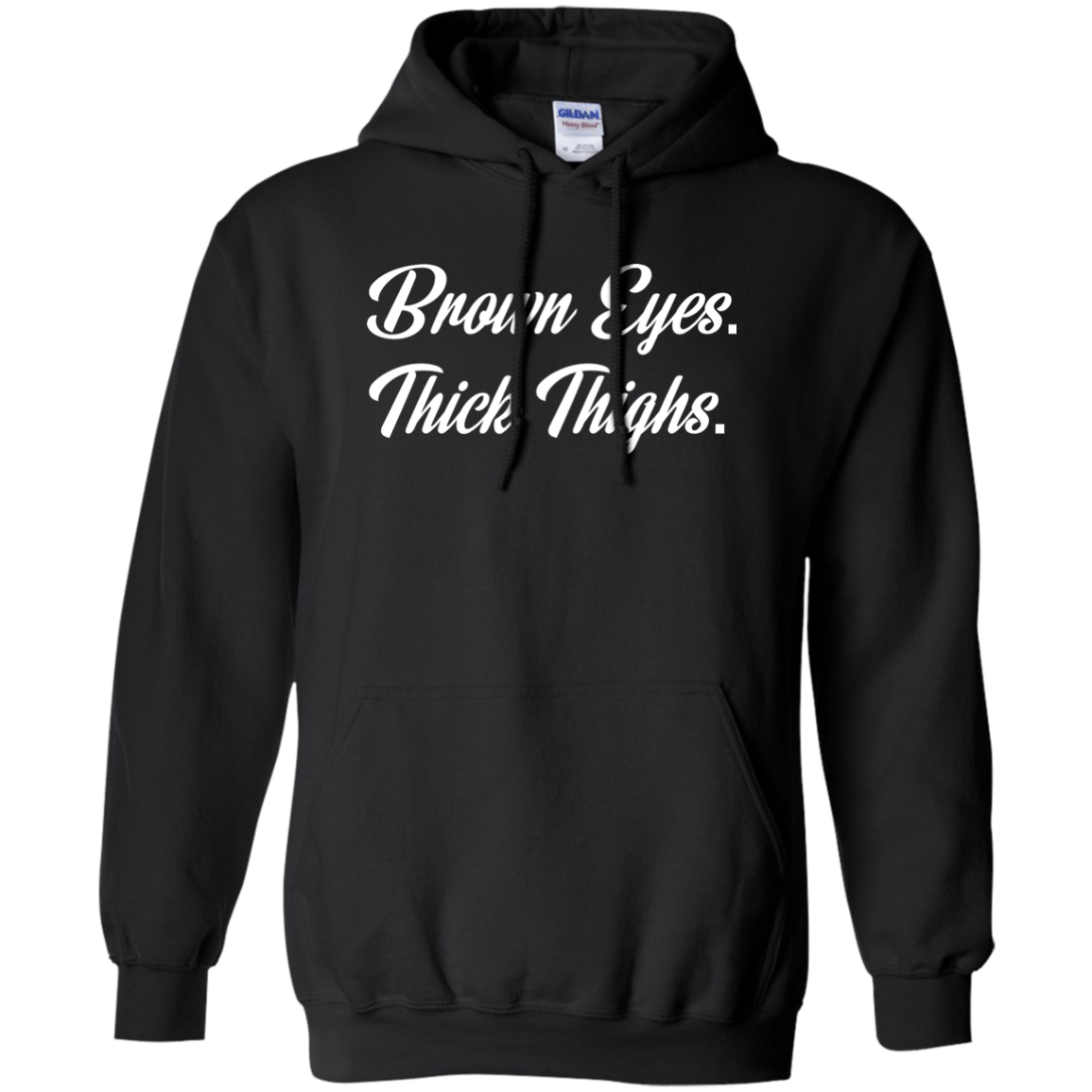 Brown Eyes Thick Thighs Pullover Hoodie 8 oz.