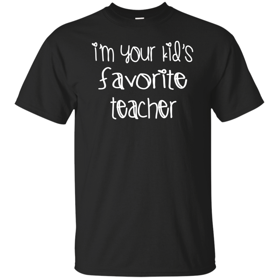 I'm Your Kids Favorite Teacher T-Shirt