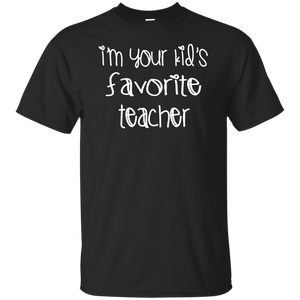 I'm Your Kids Favorite Teacher T-Shirt