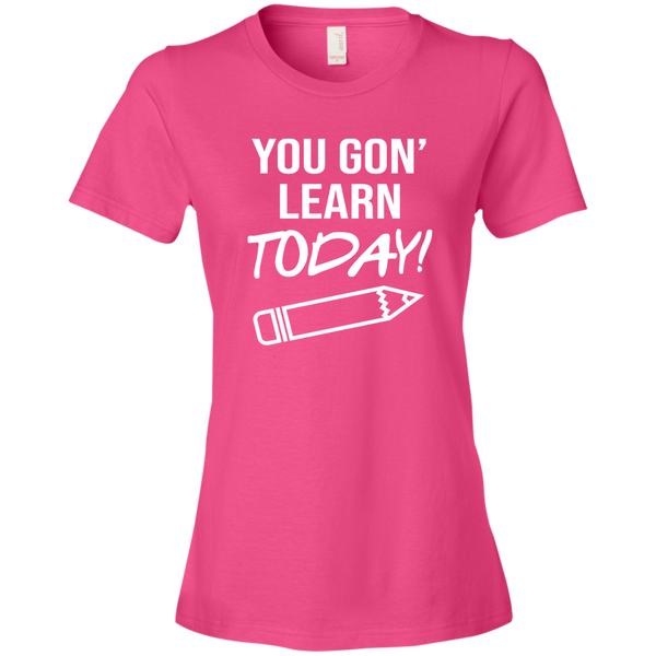 You Gon Learn Today T-Shirt