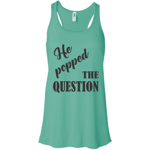 He Popped The Question (Black) Flowy Racerback Tank