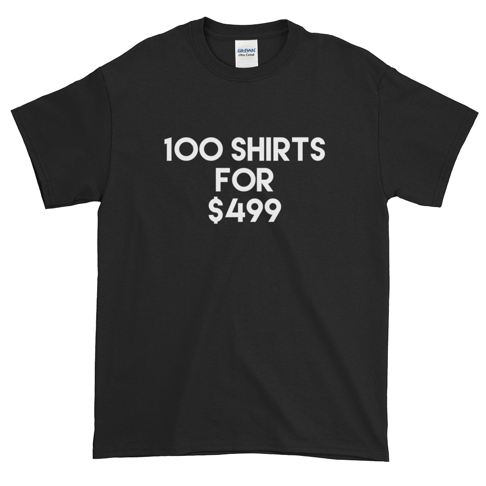 100 T-Shirts for $499